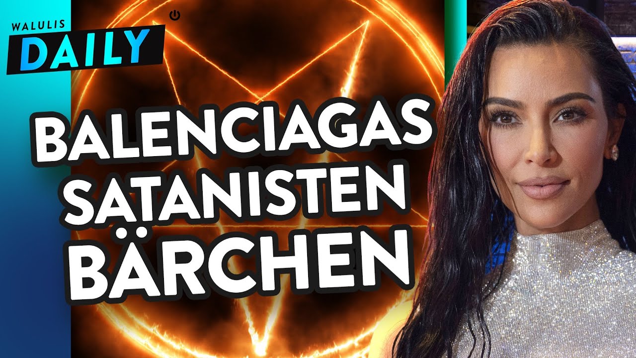 Warum Kim Kardashian und Balenciaga angeblich Kinder opfern | WALULIS DAILY
