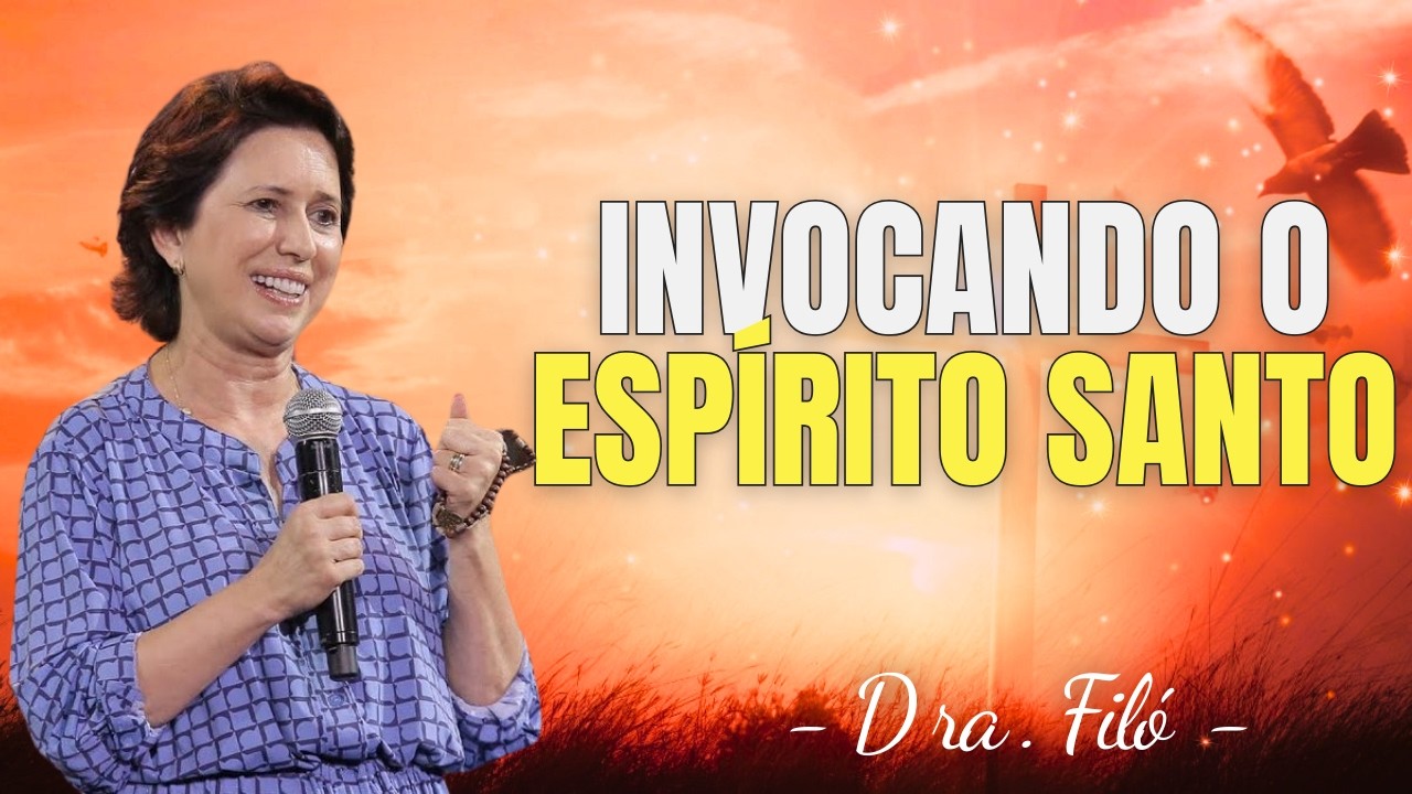 COMO INVOCAR O ESPÍRITO SANTO PARA DECISÕES IMPORTANTES - Dra. Filó