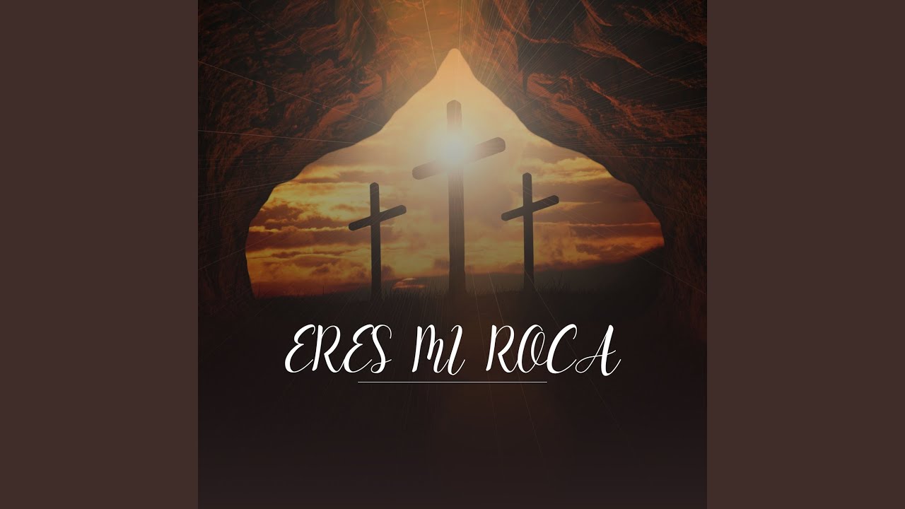 ERES MI ROCA