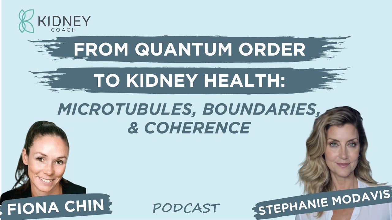 Quantum Order to Kidney Health: Microtubules, Boundaries & Coherence | ft. Stephanie Modavis