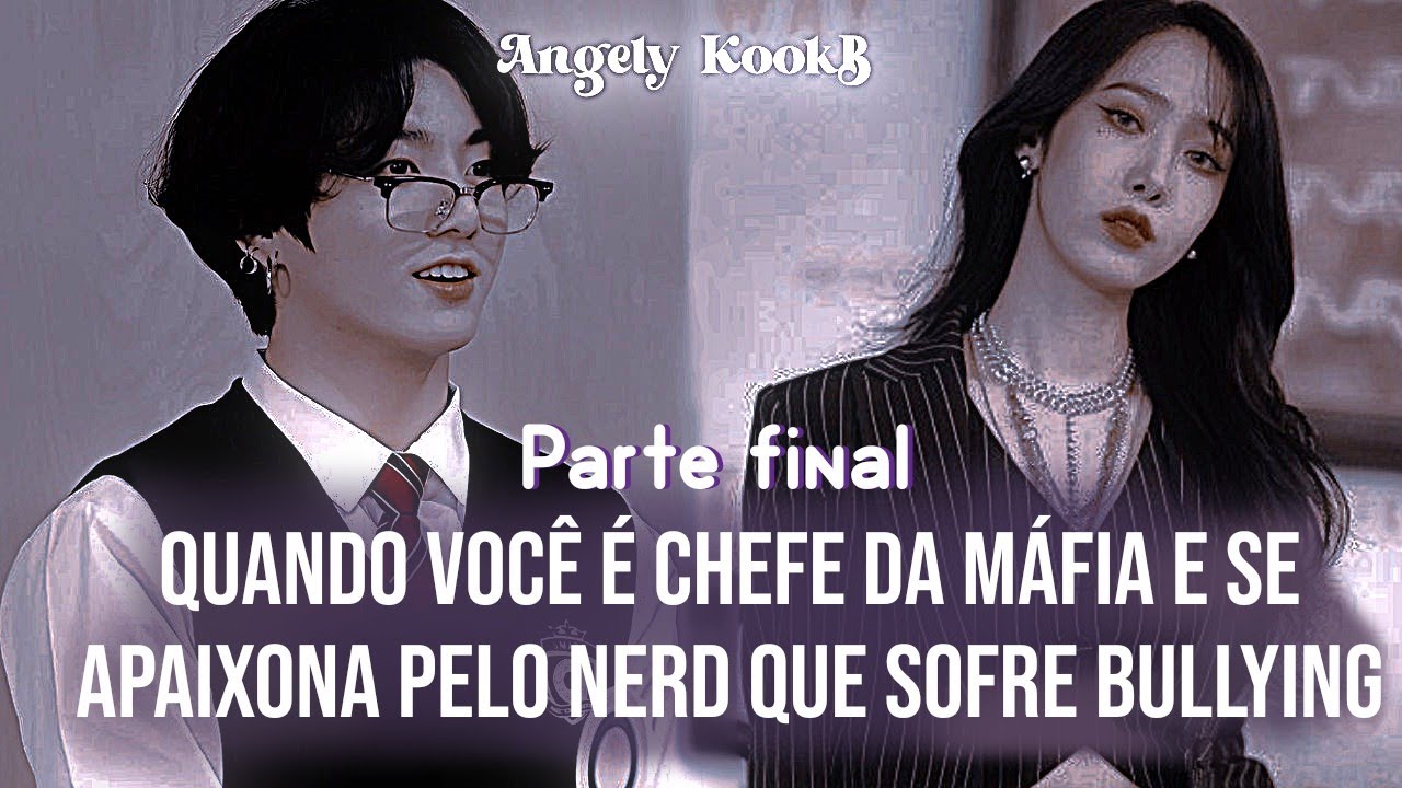 ♡😈Imagine Jungkook |Você é chefe da máfia e se apaixona pelo nerd da escola | FINAL  #jungkook #bts