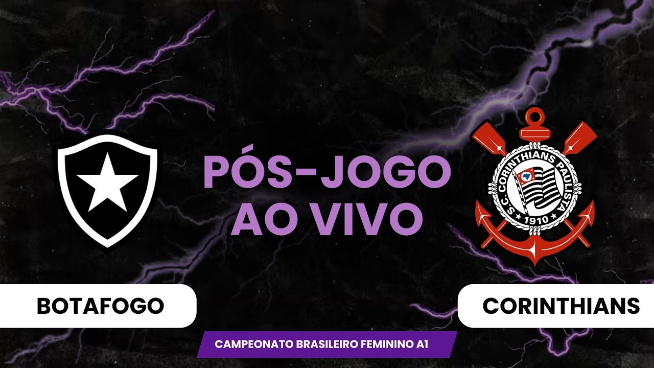 AO VIVO | P&Oacute;S-JOGO BOTAFOGO X CORINTHIANS - BRASILEIR&Atilde;O FEMININO