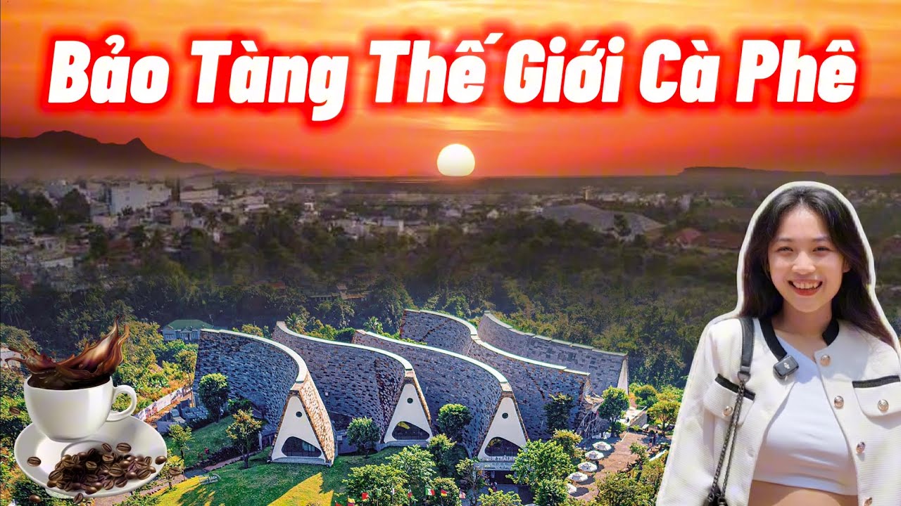 Bảo Tàng Cà Phê Lớn Nhất Thế Giới - Nơi bạn nên ghé 1 lần trong đời | Bảo Tàng Thế Giới Cà Phê