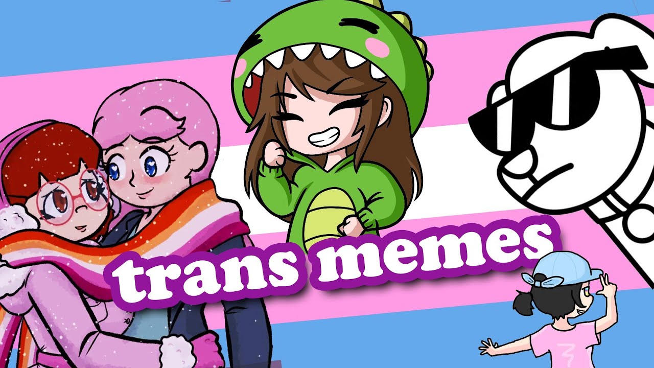 THE RETURN OF THE MEME - Trans Memes