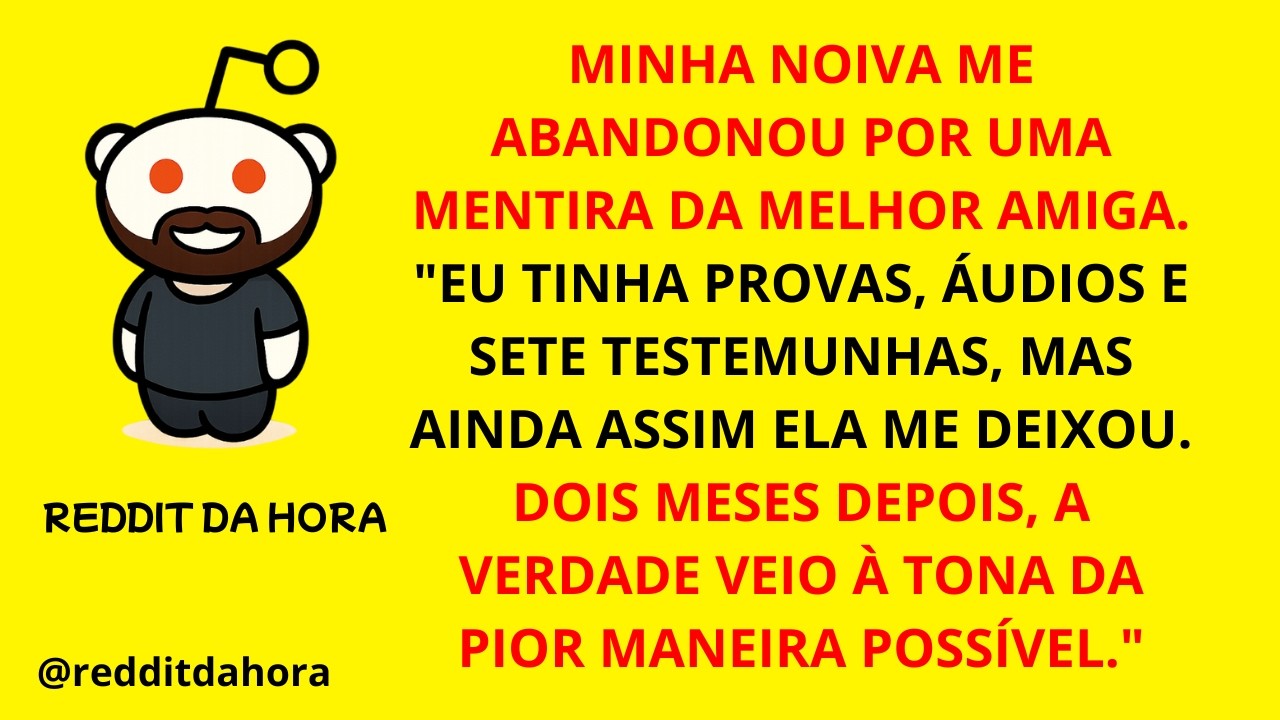 EU TINHA PROVAS, ÁUDIOS E SETE TESTEMUNHAS, MAS AINDA ASSIM ELA ME DEIXOU.
