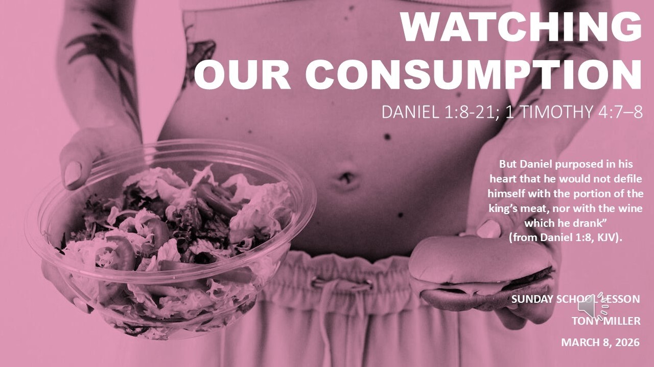 НАБЛЮДЕНИЕ ЗА НАШИМ ПОТРЕБЛЕНИЕМ, УРОК ВОСКРЕСНОЙ ШКОЛЫ, 8 МАРТА 2026 ГОДА, ДАНИИЛ 1:8-21; 1 ТИМО...