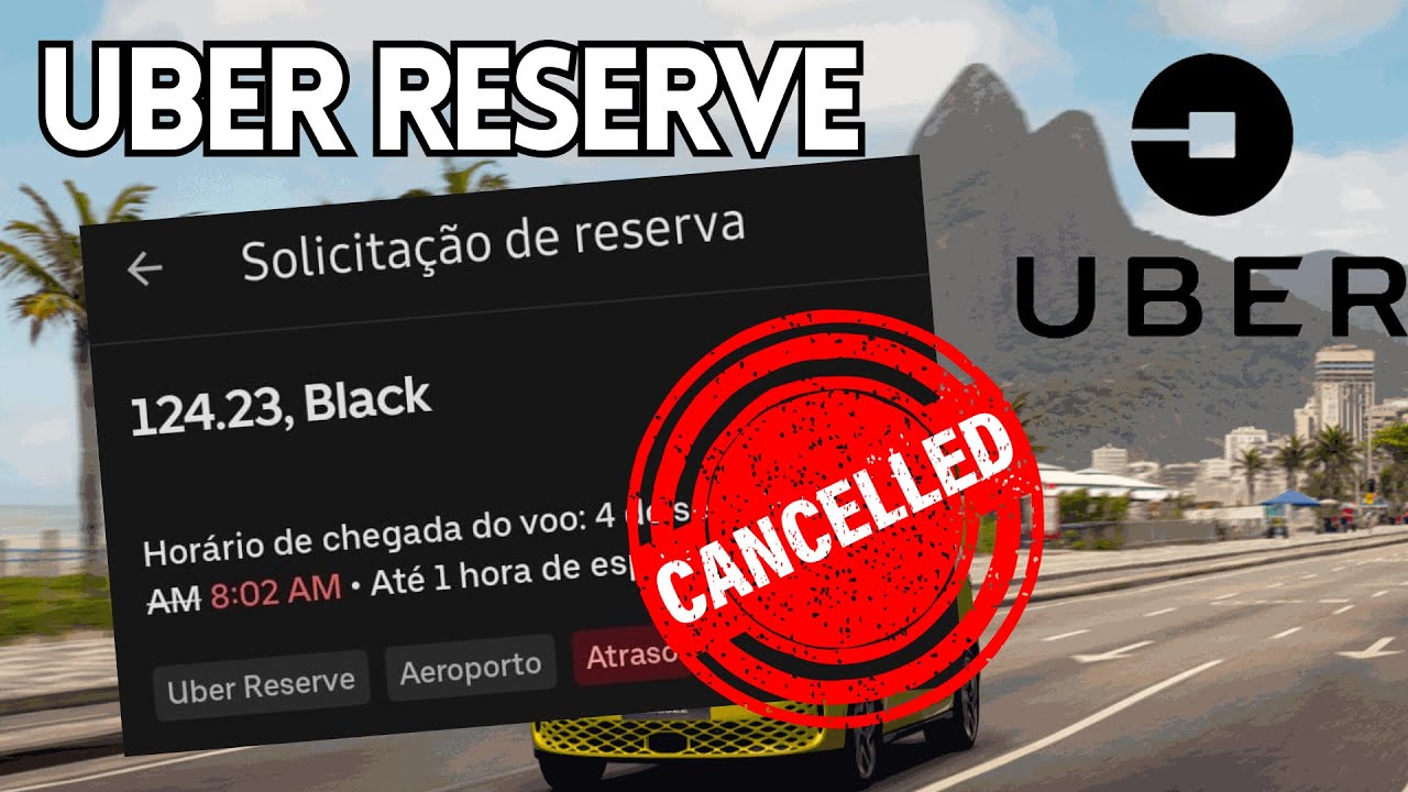 Uber Reserve Aeroporto - O Que Acontece Se Cancelar Uber Reserva? - Taxa de Cancelamento da Uber!