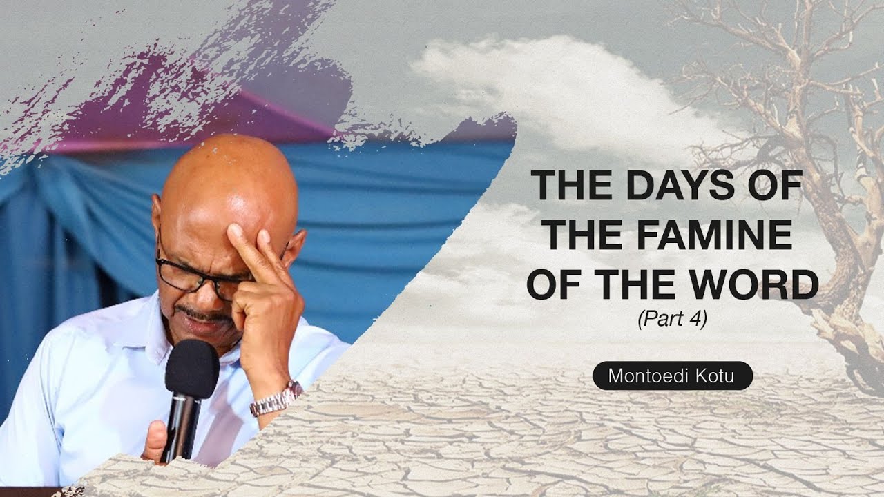 The Days of the Famine of the Word Part Four - Montoedi Kotu
