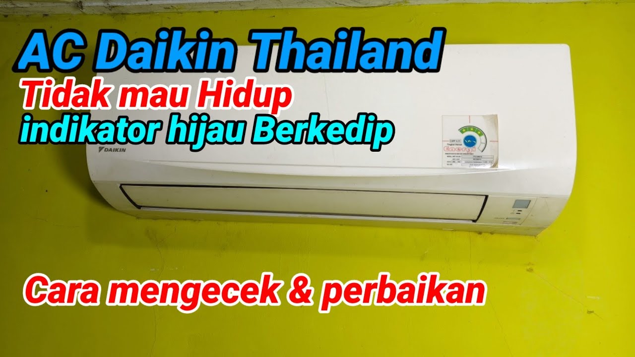 Tutorial AC DAIKIN THAILAND tidak mau hidup Indikator hijau berkedip. Air Conditoner tutorial