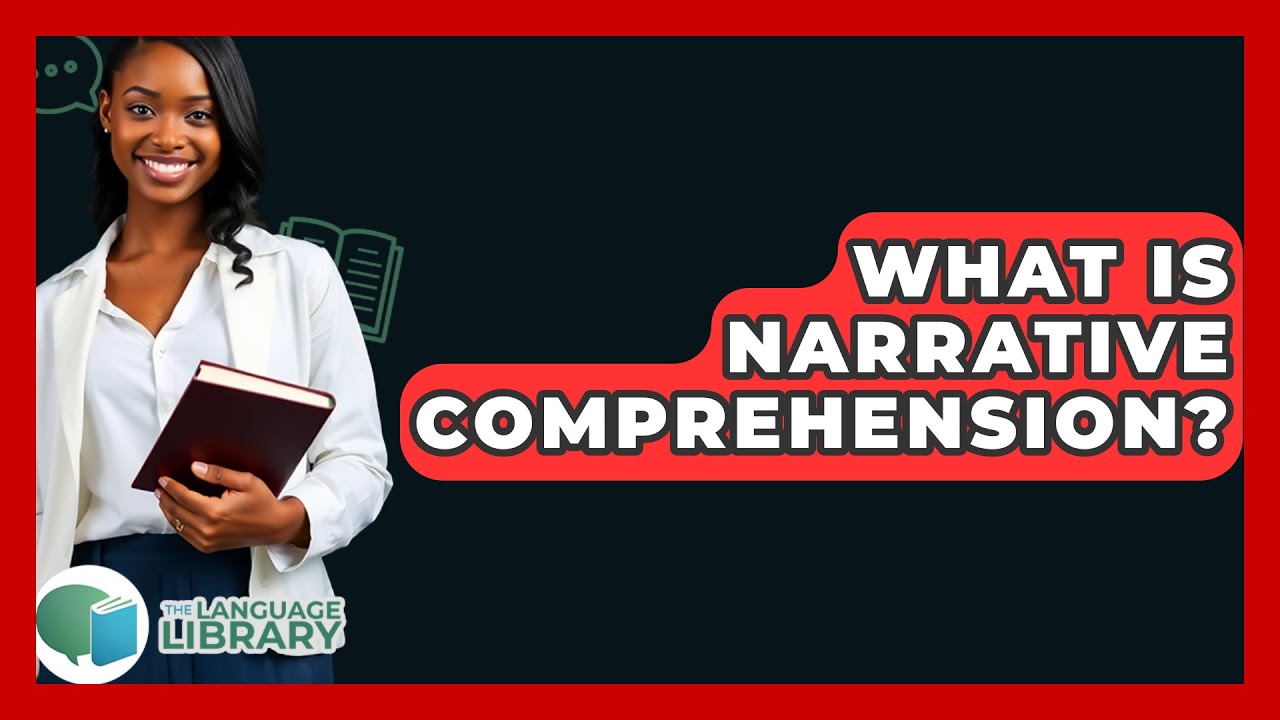 What Is Narrative Comprehension? - The Language Library