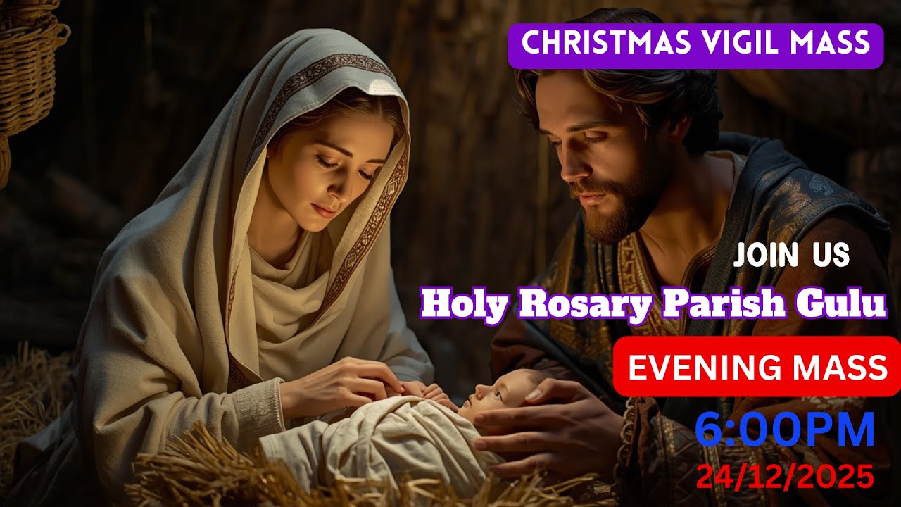 VIGIL OF THE NATIVITY OF OUR LORD | HOLY ROSARY PARISH - GULU | 24TH DECEMBER 2025 | LUO MASS 6:00AM
