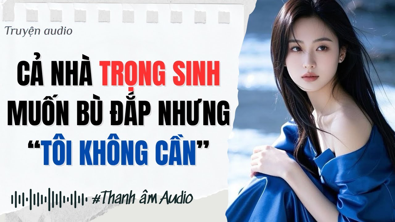 TRUYỆN AUDIO TRỌNG SINH 