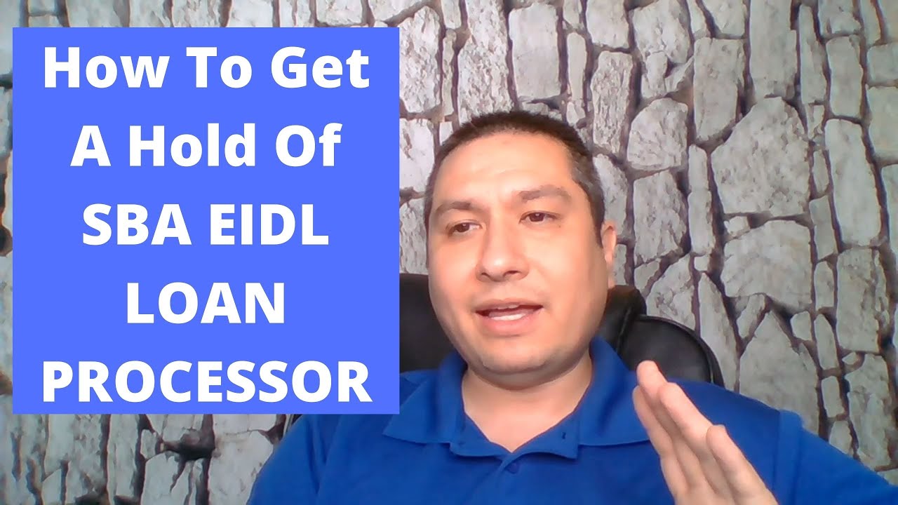 How To Get a hold of an EIDL Loan Processor - who is processing eidl loans