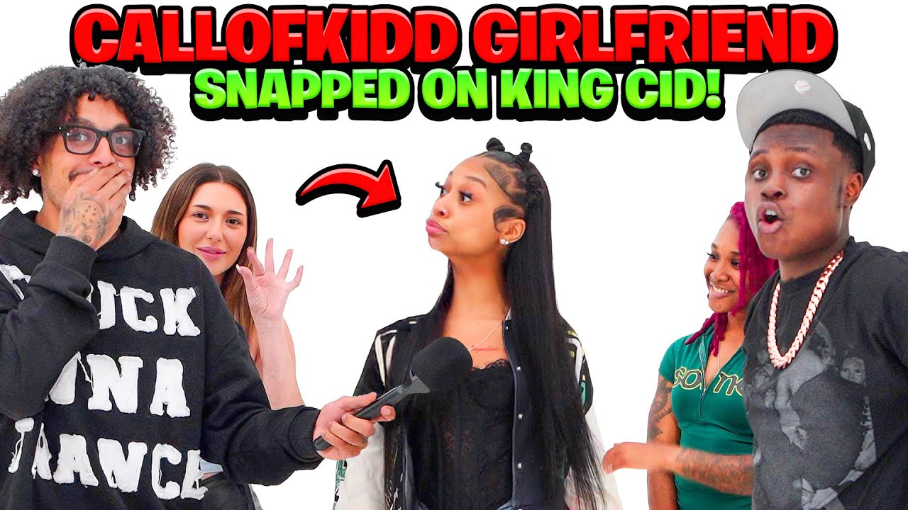 CallOfKidd GIRLFRIEND Gets ANGRY & SNAPS On King Cid!