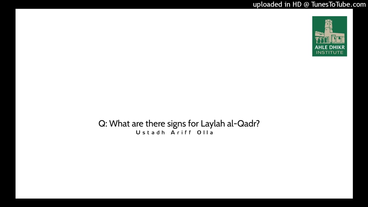 Q: What are there signs for Laylah al-Qadr? Ustadh Ariff Olla