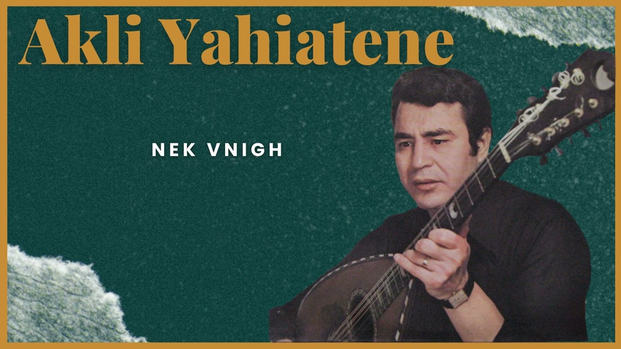 Akli Yahiatene - Nek vnigh