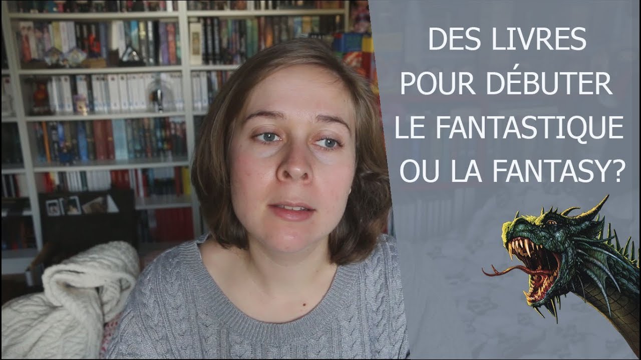 Des livres pour débuter le fantastique ou la fantasy ?