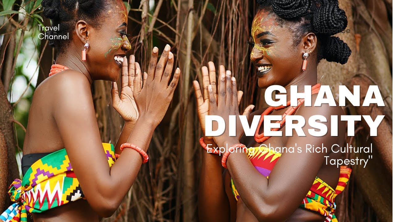 Embracing Diversity: Exploring Ghana's Rich Cultural Tapestry