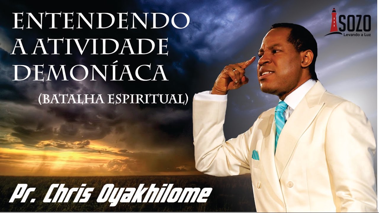 Pr. Chris Oyakhilome - Entendendo a Atividade Demoníaca (Batalha Espiritual - Parte 1)
