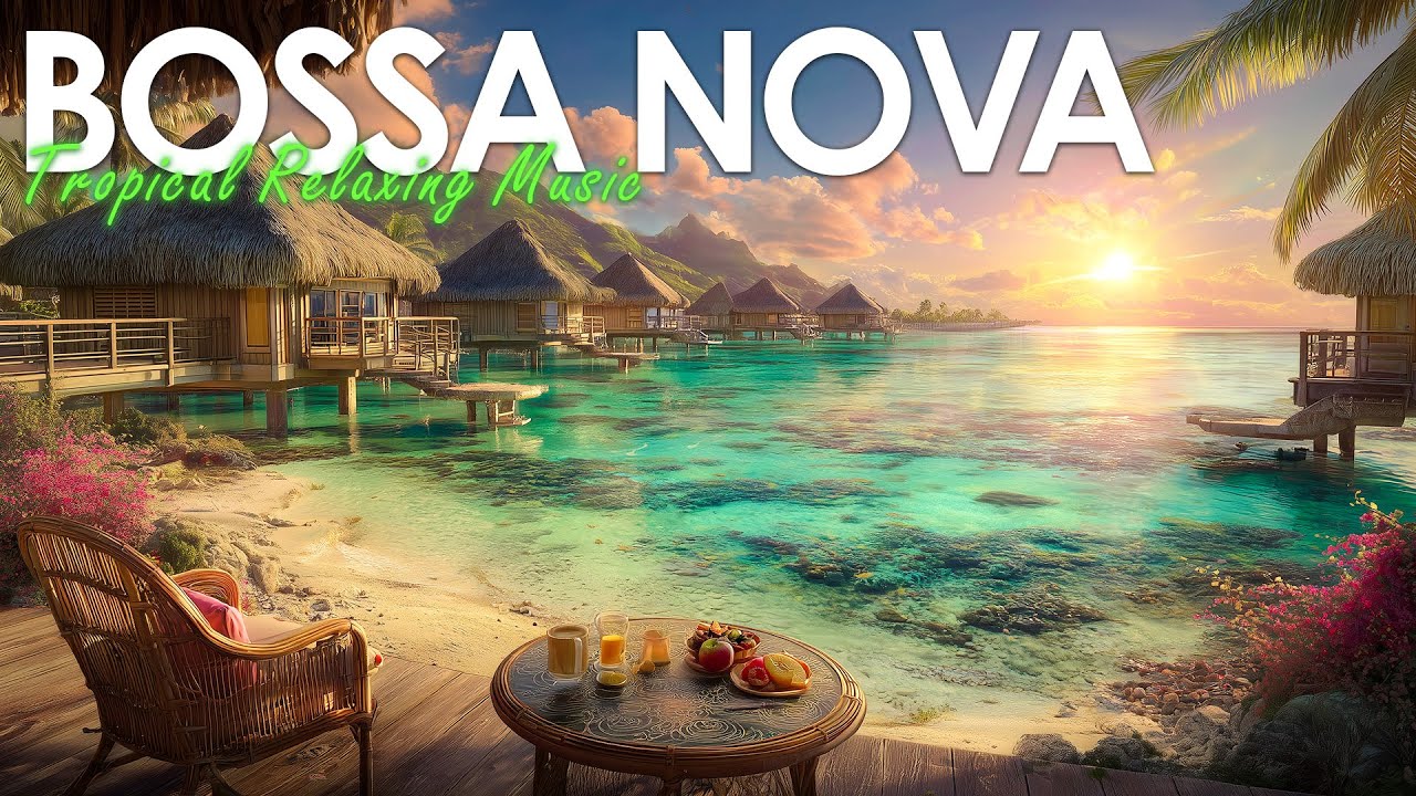 Tropical Bossa Nova Paradise ~ Perfect Latin Jazz Music for a Great Summer Vibe