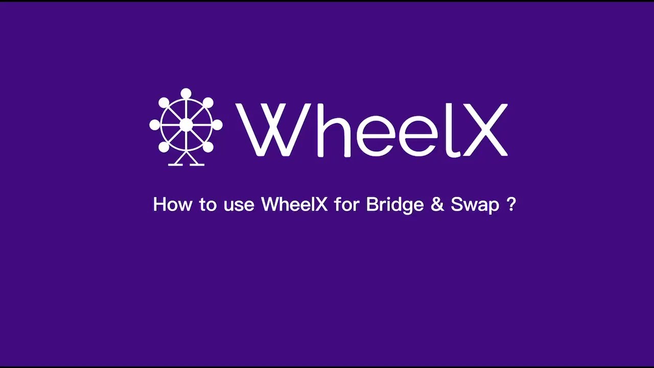 How to use #WheelX for Bridge & Swap
