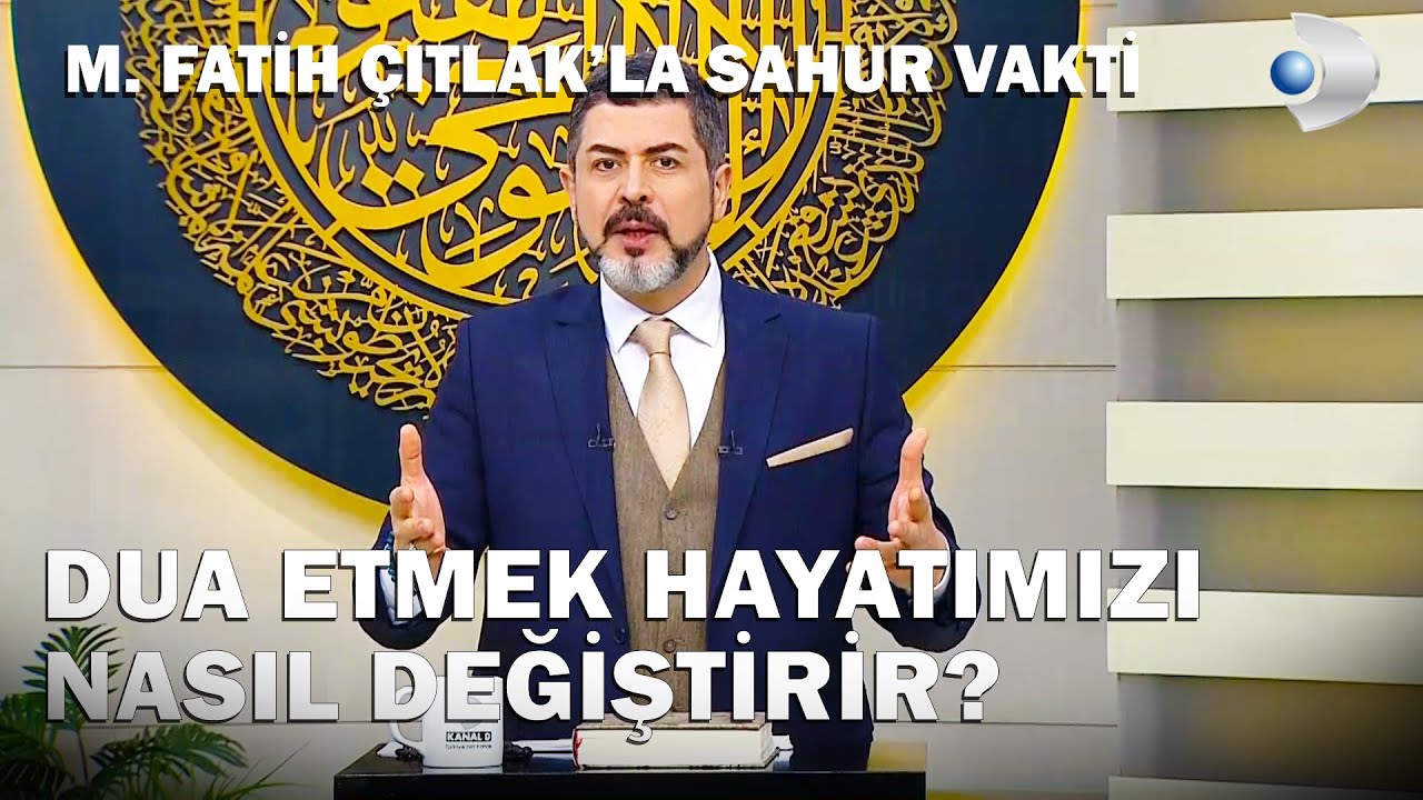 Dua Etmek Hayatımızı Nasıl Değiştirir? - M. Fatih Çıtlak'la Sahur Vakti