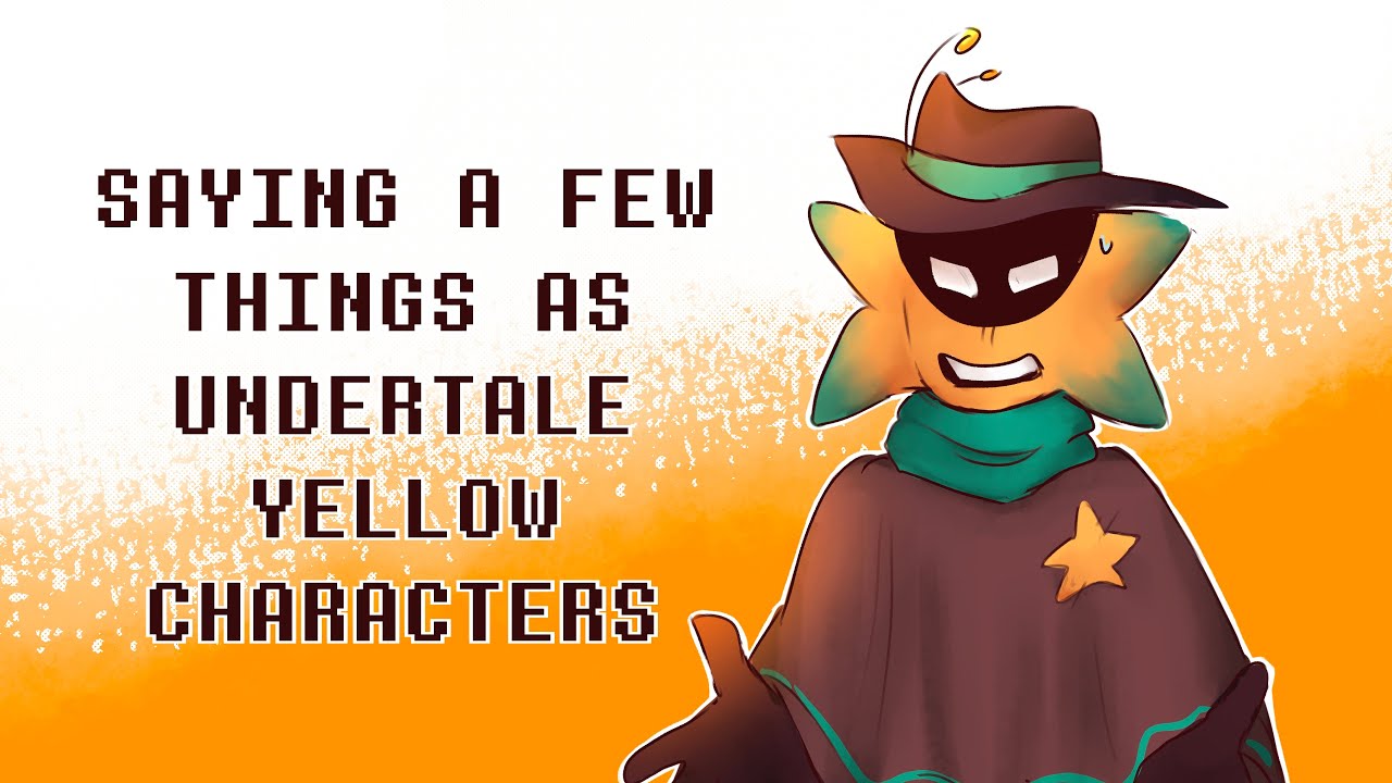 Saying a Few Things as Undertale Yellow Characters (Animatic)