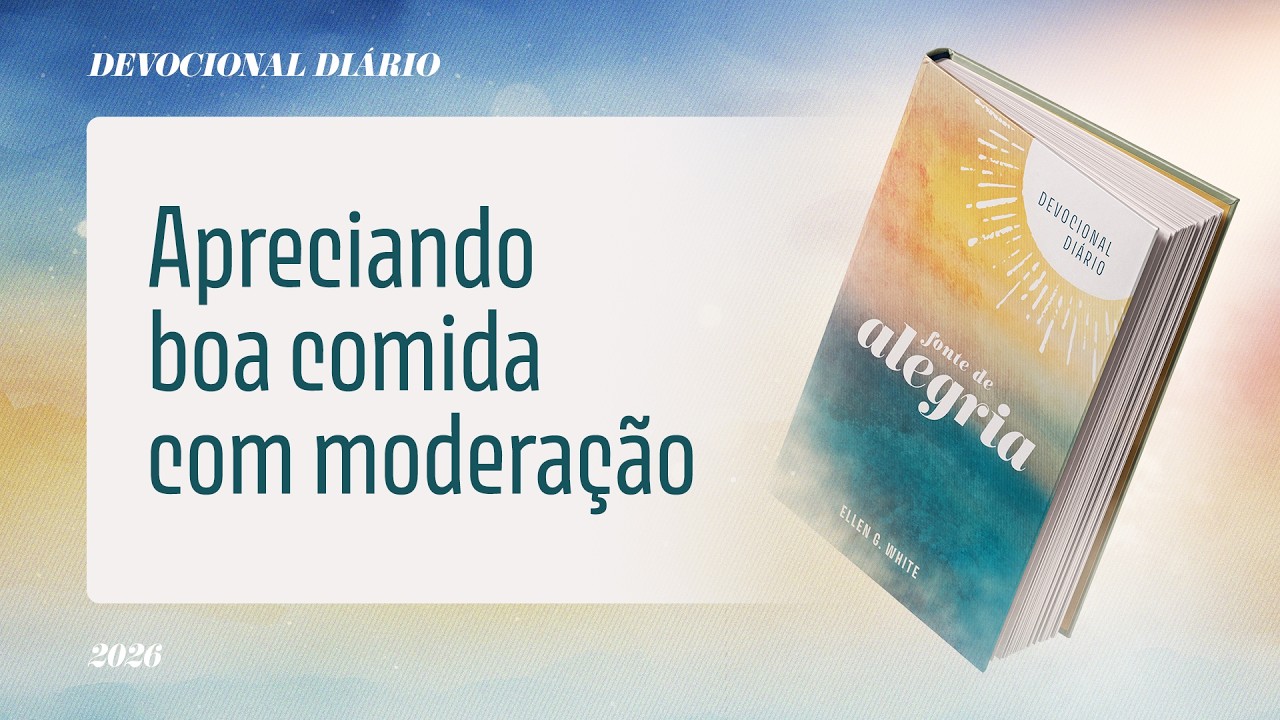 Devocional Di&aacute;rio: 29 de Mar&ccedil;o - Apreciando boa comida com modera&ccedil;&atilde;o | Fonte de Alegria