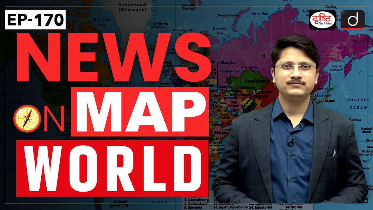 News on Map World | Ep-170 | PLACES IN NEWS UPSC 2026 | DRISHTI IAS