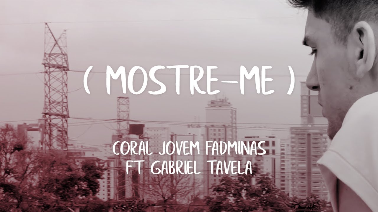 MOSTRE-ME | CORAL JOVEM FADMINAS E GABRIEL TAVELA