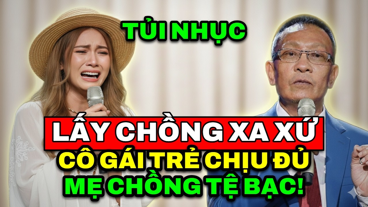 TÂM SỰ CÙNG VĂN SÂM - Lấy chồng xa xứ chịu đủ tủi nhục cô gái trẻ bị mẹ chồng đối xử tệ bạc