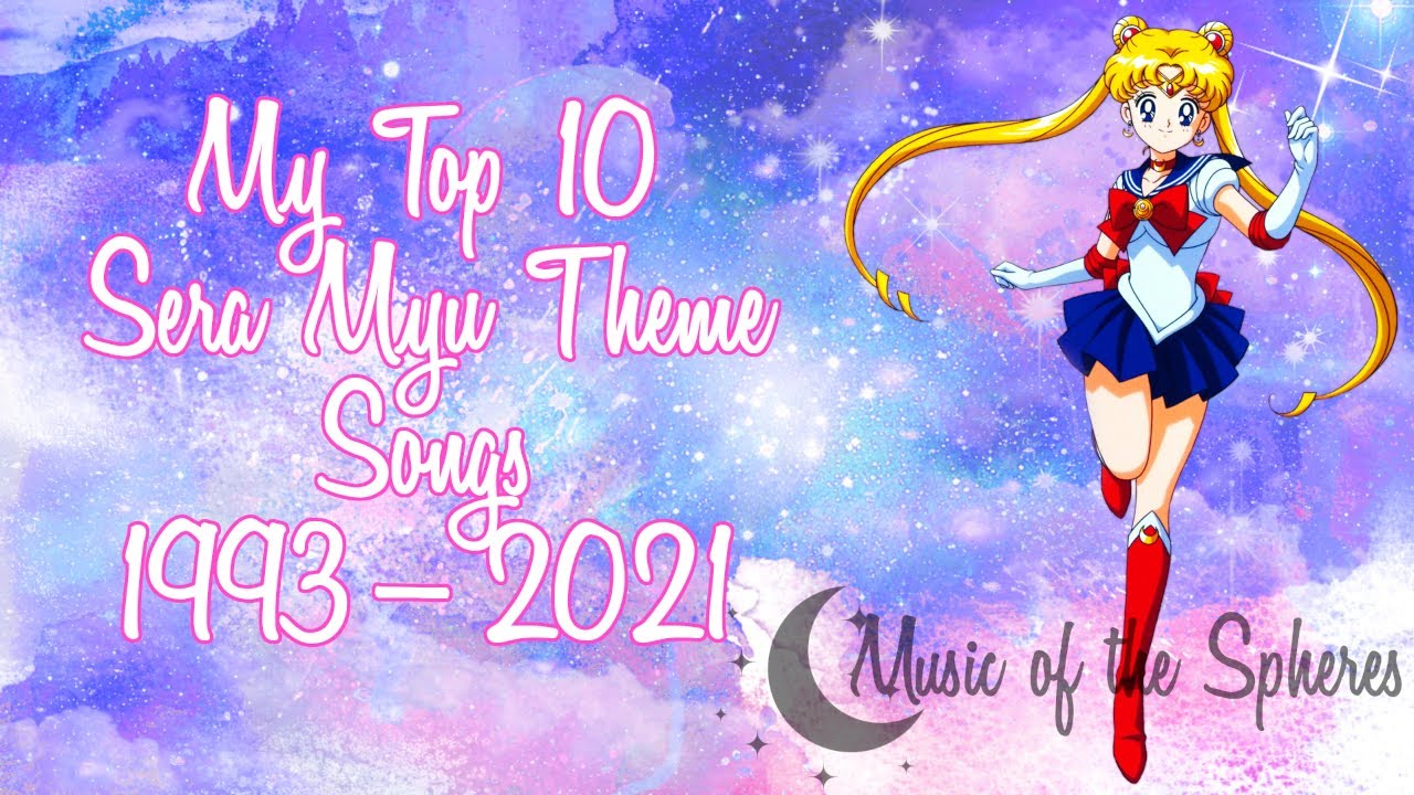 My Top 10 Sera Myu Theme Songs (1993-2021)