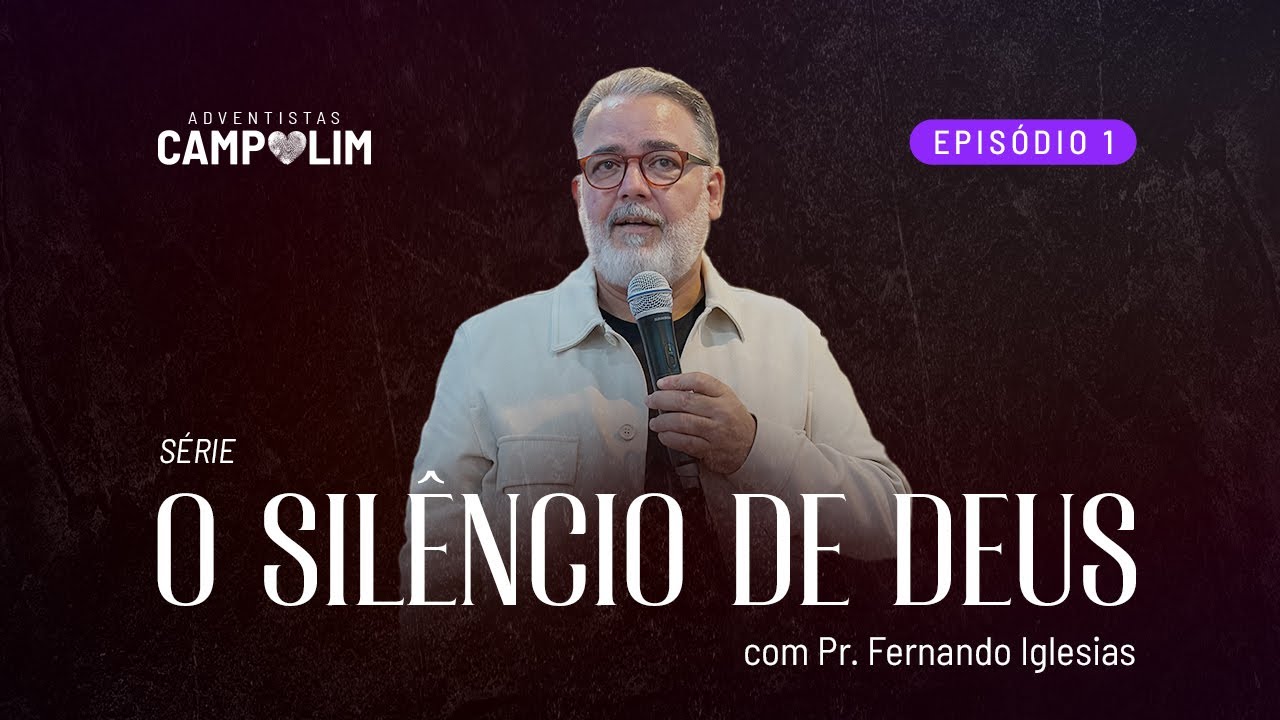 IASD Campolim | Série O Silêncio de Deus | Episódio 1 | Pr. Fernando Iglesias