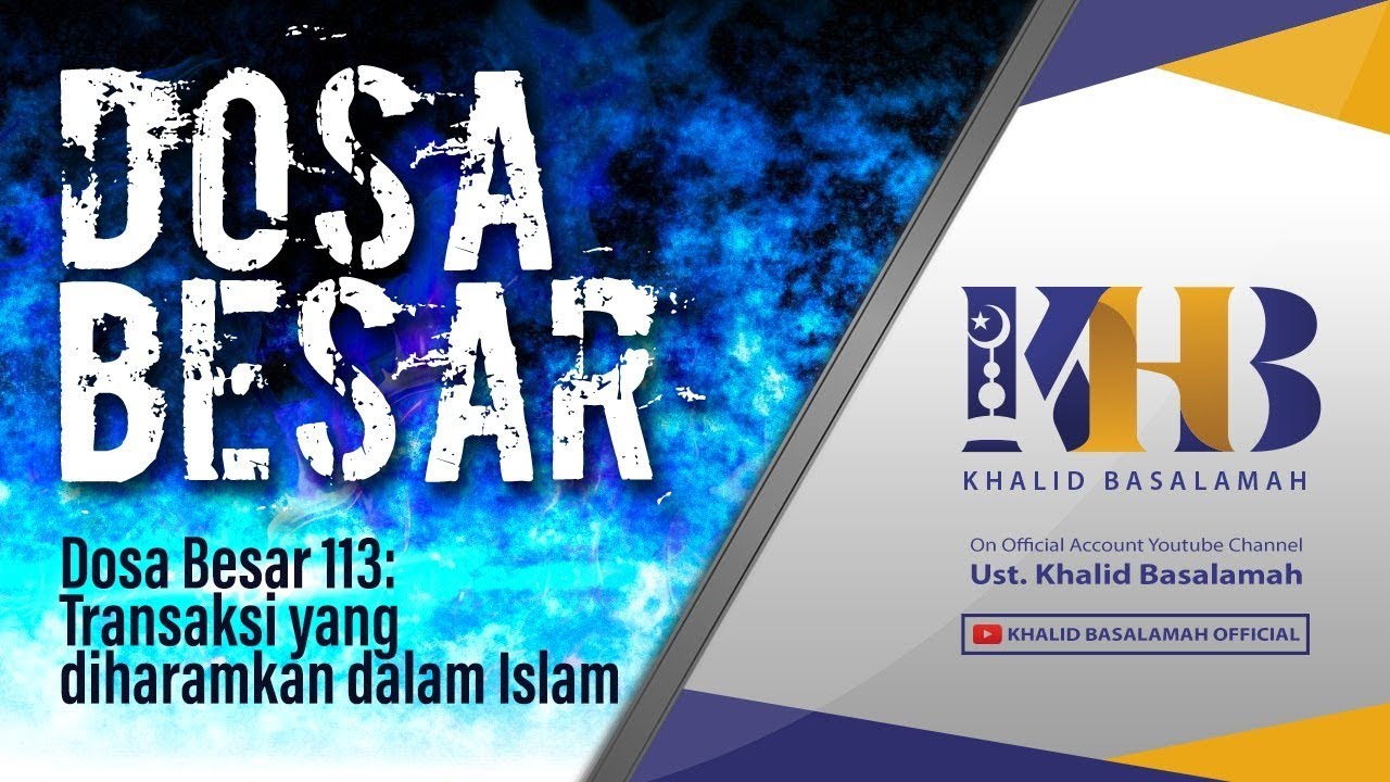 Dosa-Dosa Besar #113 – Transaksi yang Diharamkan Dalam Islam – Khalid Basalamah