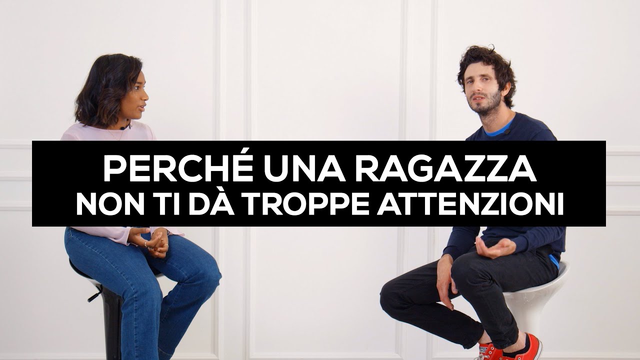 Perché una ragazza non ti dà troppe attenzioni
