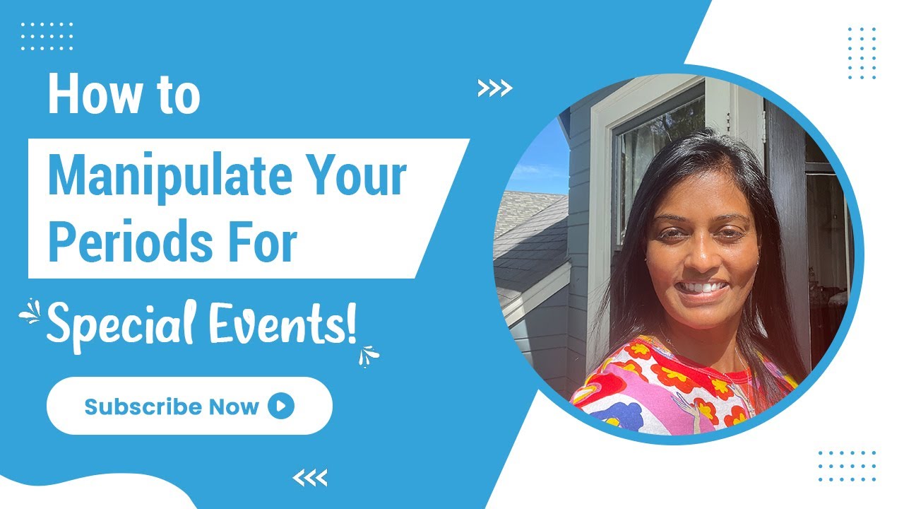 How to Manipulate Your Periods for special events? - TheFibroidDoc