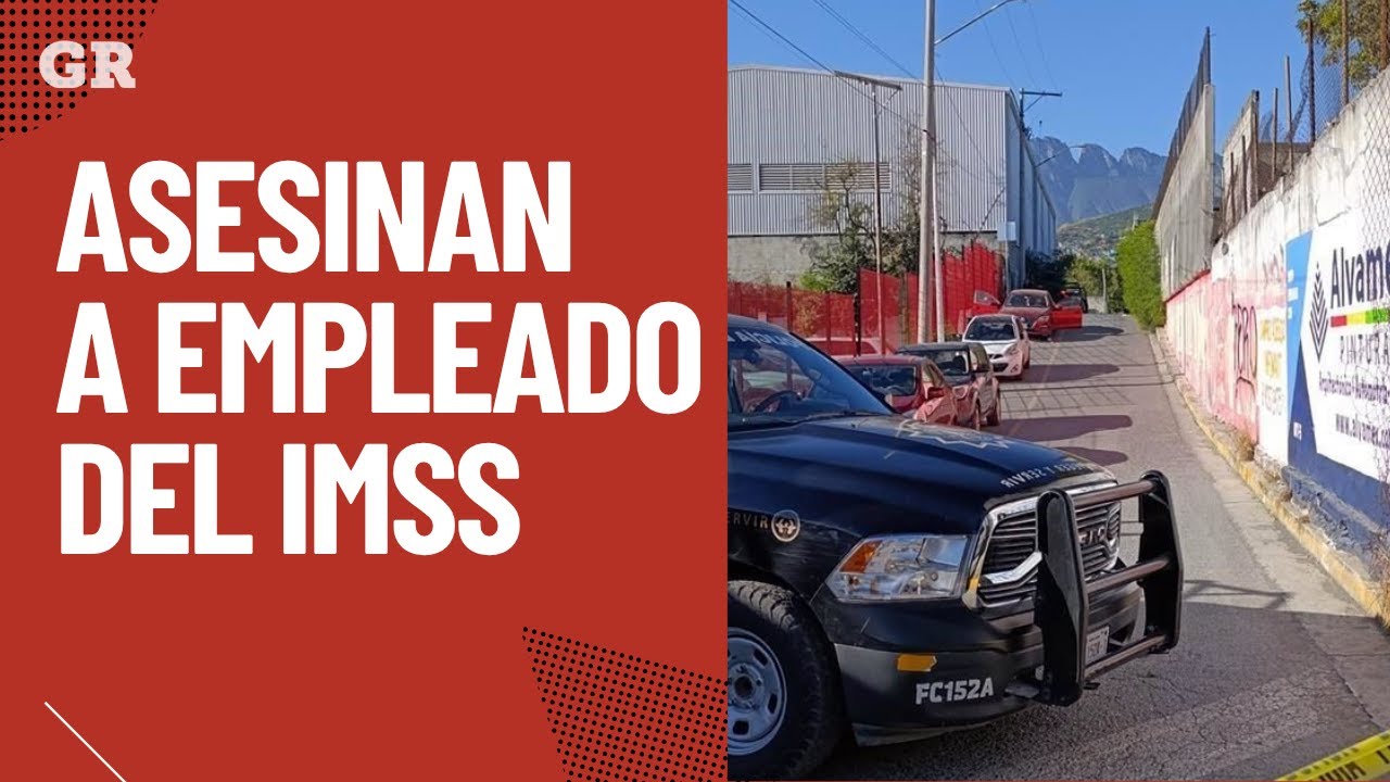 Asesinan a empleado del IMSS | Monterrey