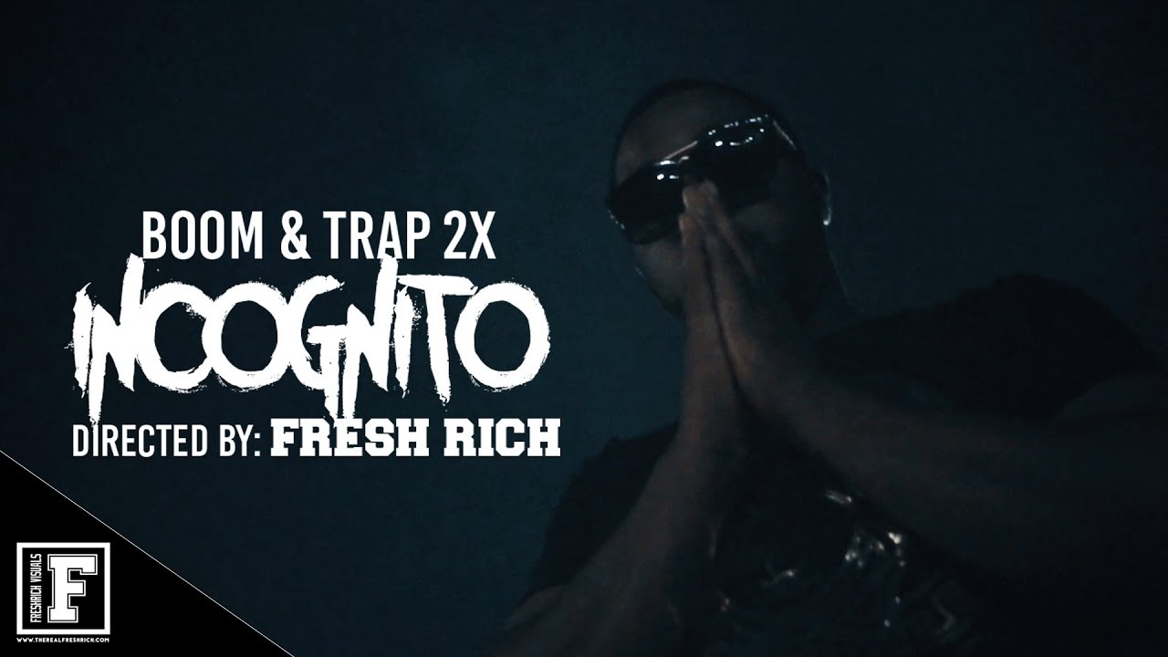 Boom & Trap 2x - Incognito [ Prod. @1FreshRich ] ( Official Video )