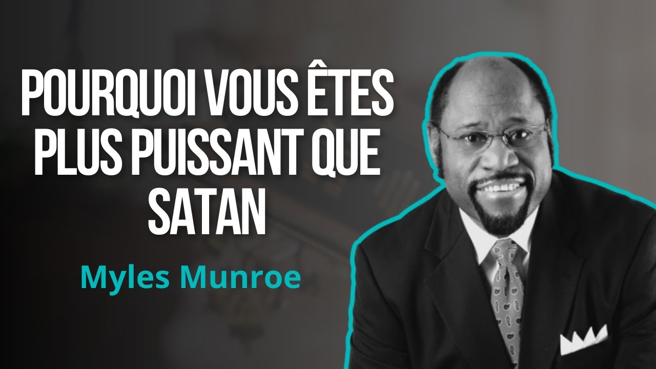 Comment vaincre Satan et ses plans contre votre vie - Myles Munroe en français