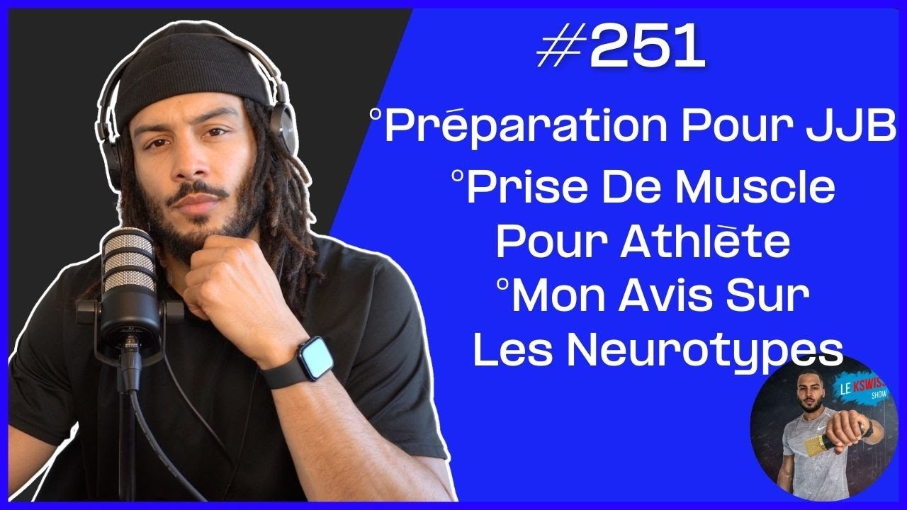 #251: Préparation Physique Pour JJB, Prise De Muscle Pour Athlète, Mon Avis Sur Les Neurotypes