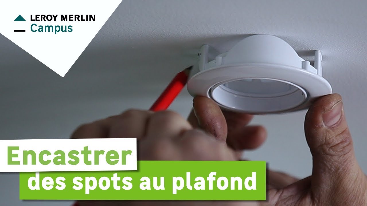 Comment encastrer des spots au plafond ? Leroy Merlin