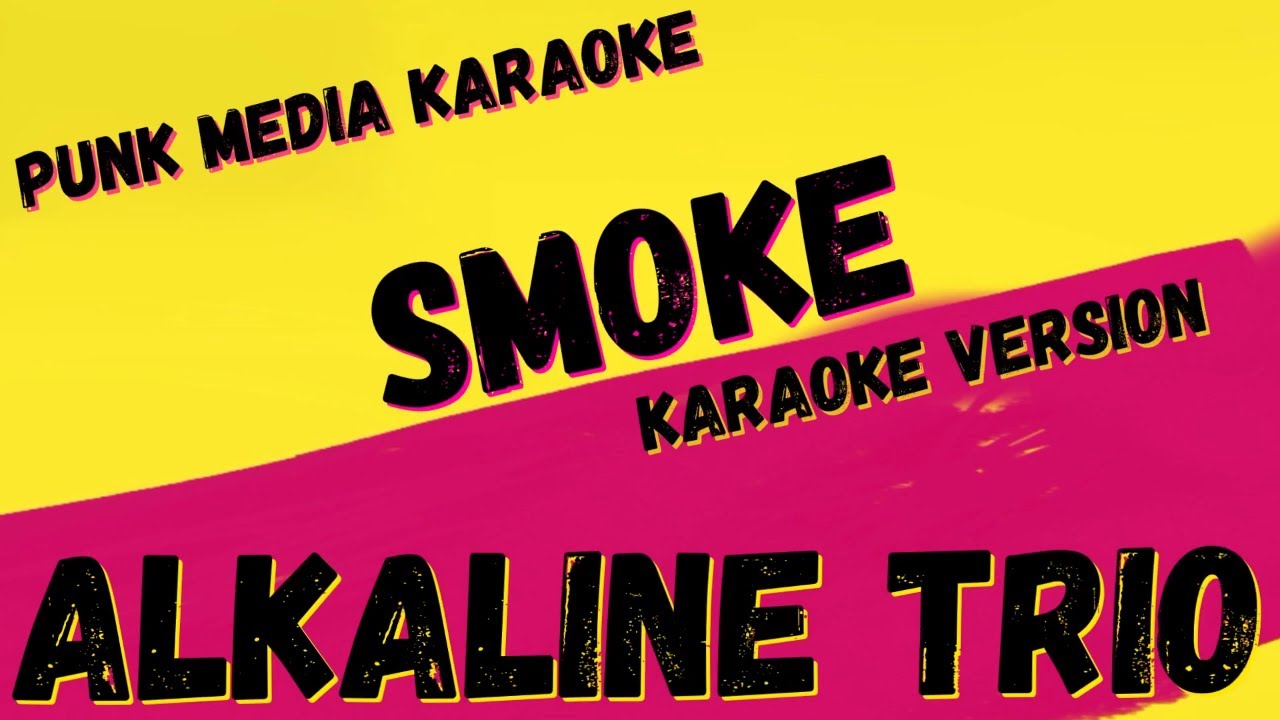 ALKALINE TRIO ✴ SMOKE ✴ KARAOKE INSTRUMENTAL ✴ PMK