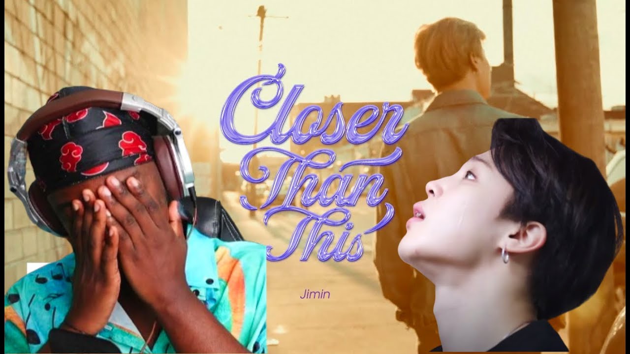 Reacting To BTS Jimin - Closer Than This MV