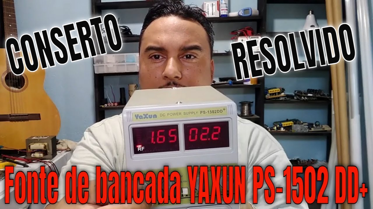 Consertando Fonte de Bancada YAXUN PS-1502 DD+.