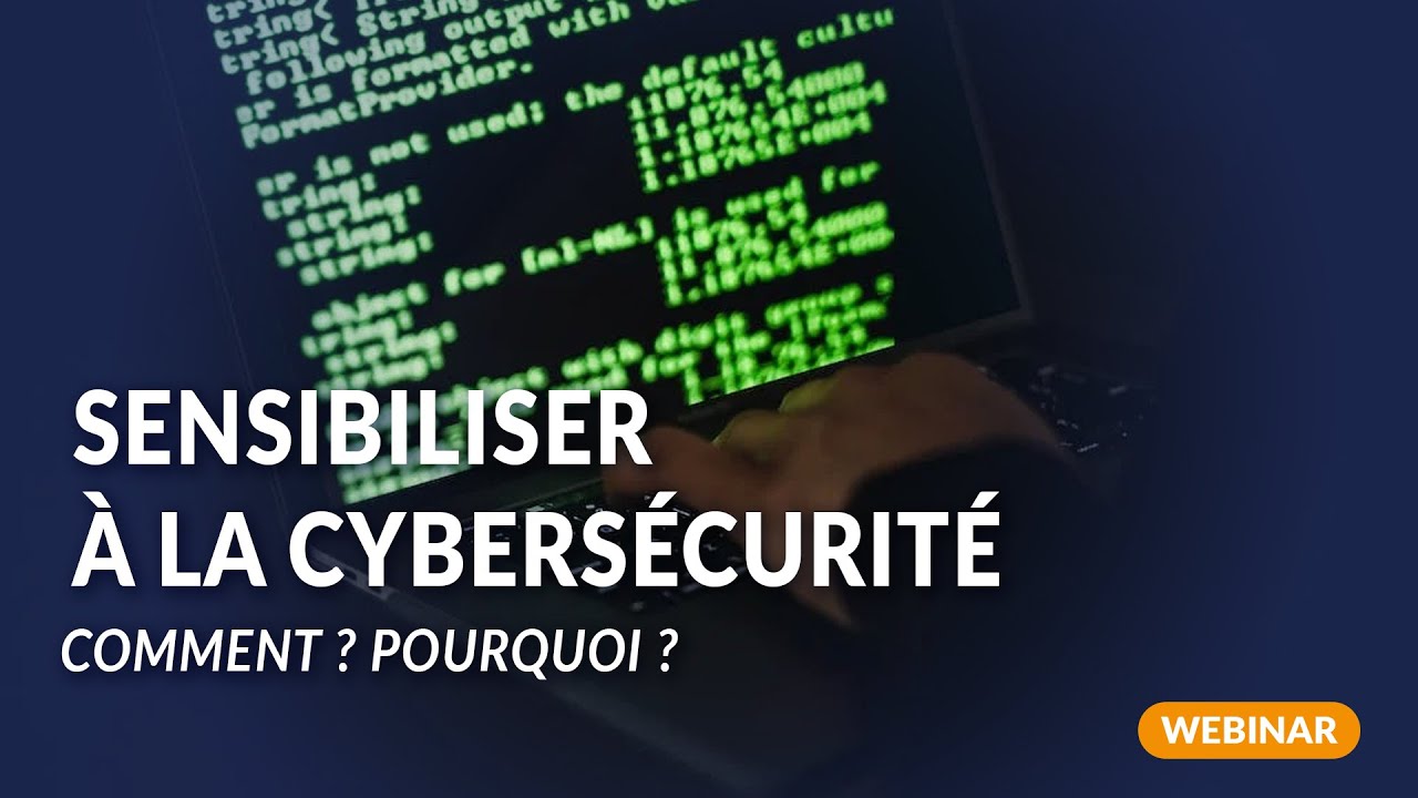 Comment sensibiliser les utilisateurs à la cybersécurité ?