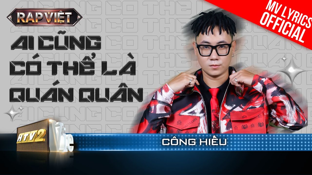 Ai Cũng C&oacute; Thể L&agrave; Qu&aacute;n Qu&acirc;n - Huỳnh C&ocirc;ng Hiếu ft. B&ugrave;i C&ocirc;ng Nam - Team B Ray|Rap Việt 2023 [MVLyrics]