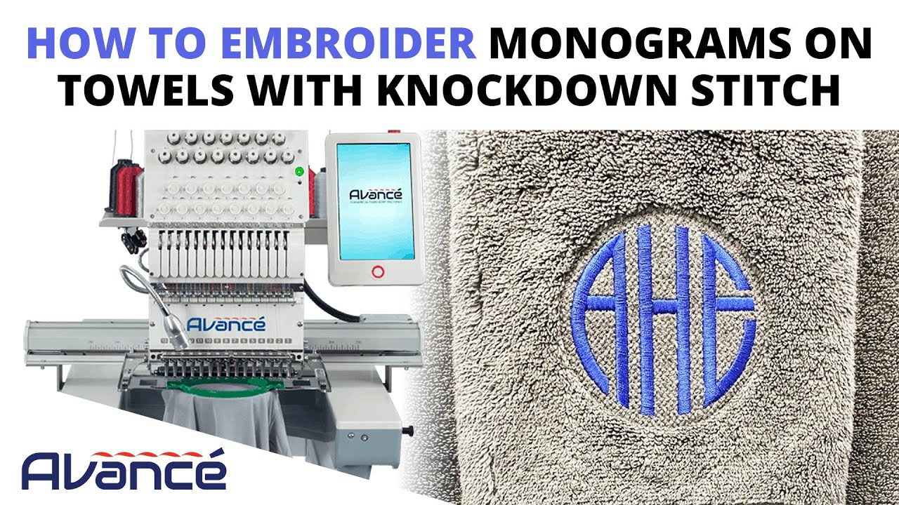 How to Embroider Monograms on Towels with Knockdown Stitch | Avance 1501C