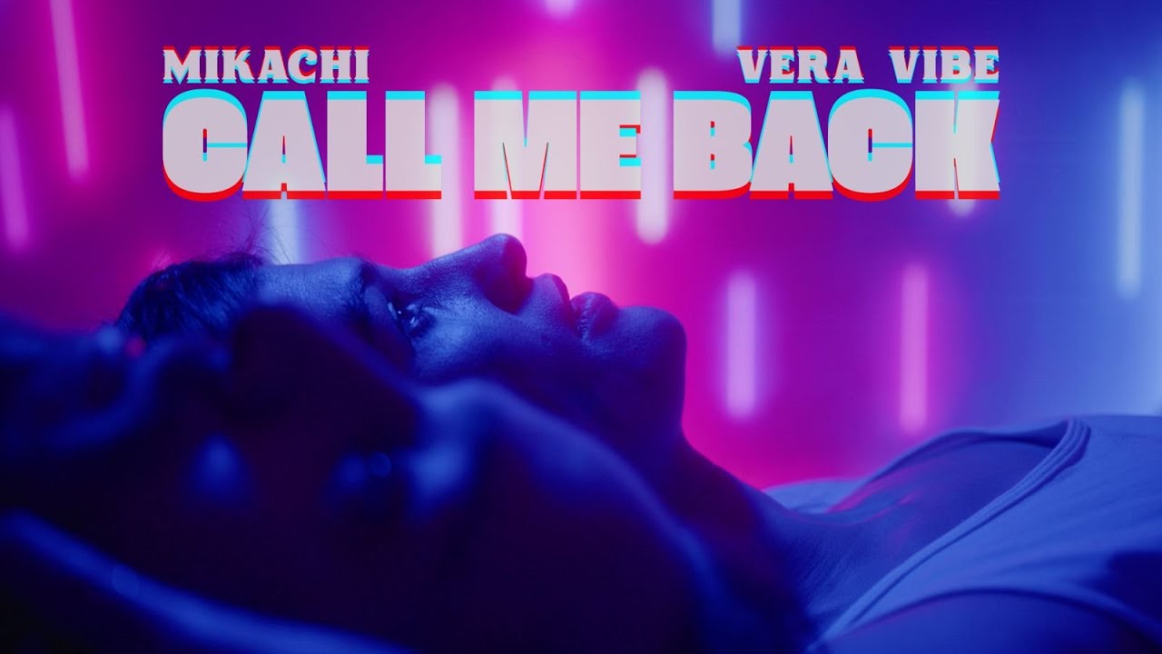 MIKACHI, Vera Vibe - Call Me Back (Official Music Video)