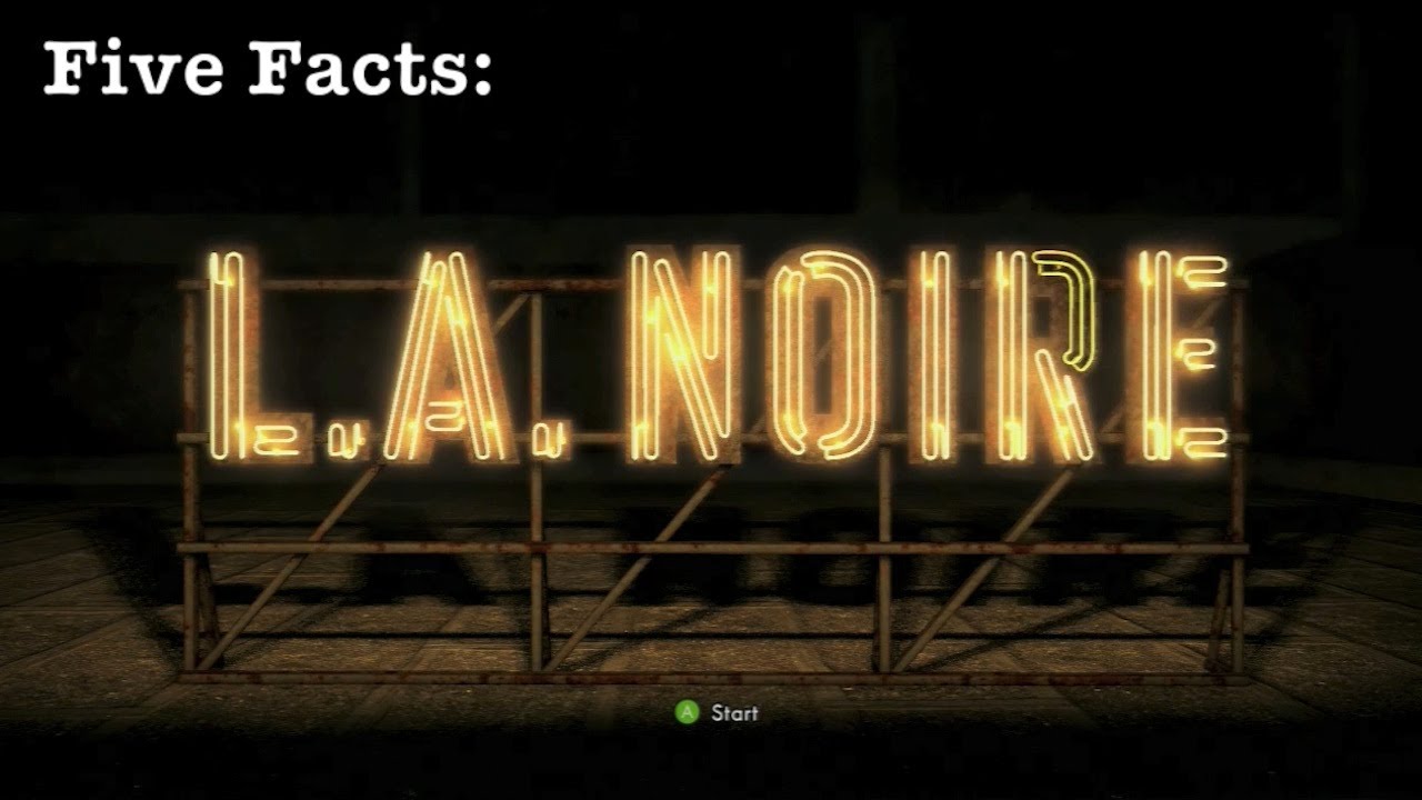 Five Facts - L.A. Noire | Rooster Teeth