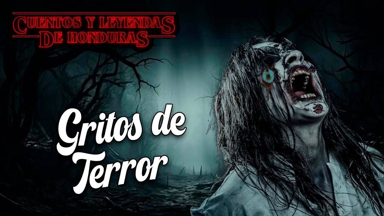 Gritos de Terror | Cuentos  y Leyendas de Honduras